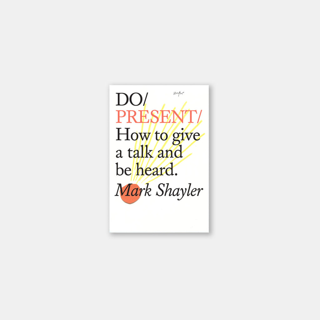 Do Present - How to give a talk and be heard